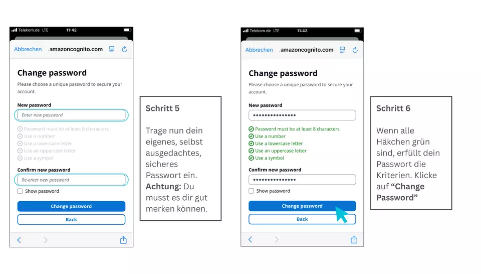 Schritt 5 –  Trage nun dein eigenes, selbst ausgedachtes, sicheres Passwort ein. Achtung: Du musst es dir gut merken können. Schritt 6 – Wenn alle Häkchen grün sind, erfüllt dein Passwort die Kriterien. Klicke auf “Change Password”